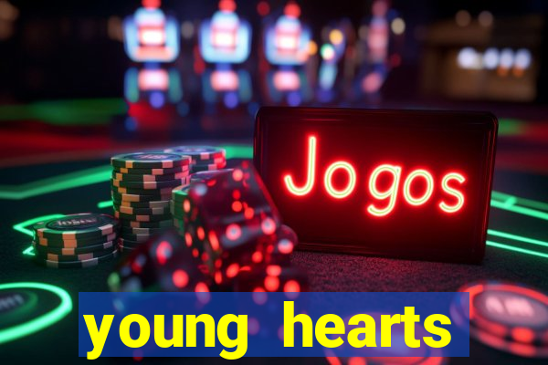 young hearts assistir online